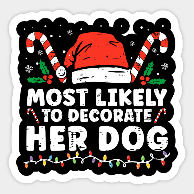 Most Likely To Decorate Her Dog Christmas Pajamas Sticker by unaffectedmoor